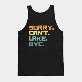 Sorry cant lake bye Tank Top